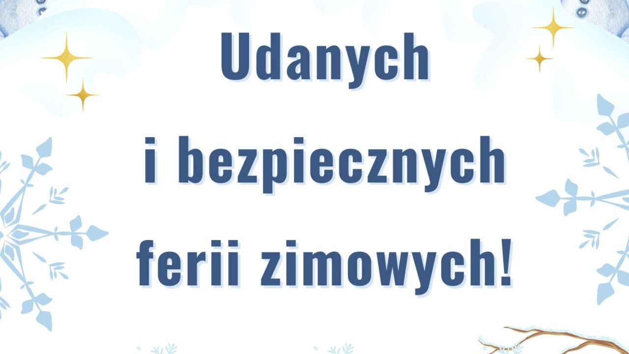 Bezpiecznych ferii zimowych