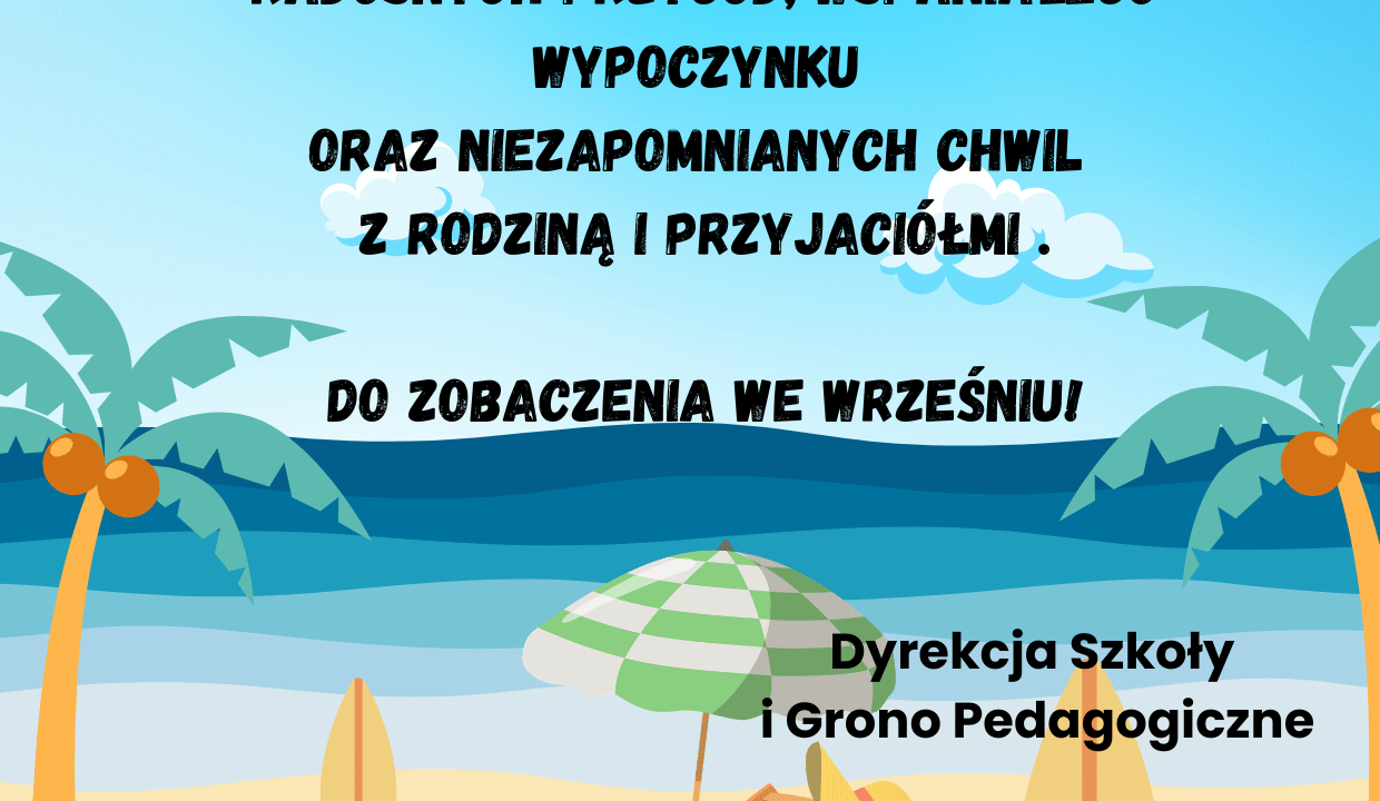 🌞 Wesołych i Bezpiecznych Wakacji! 🌞